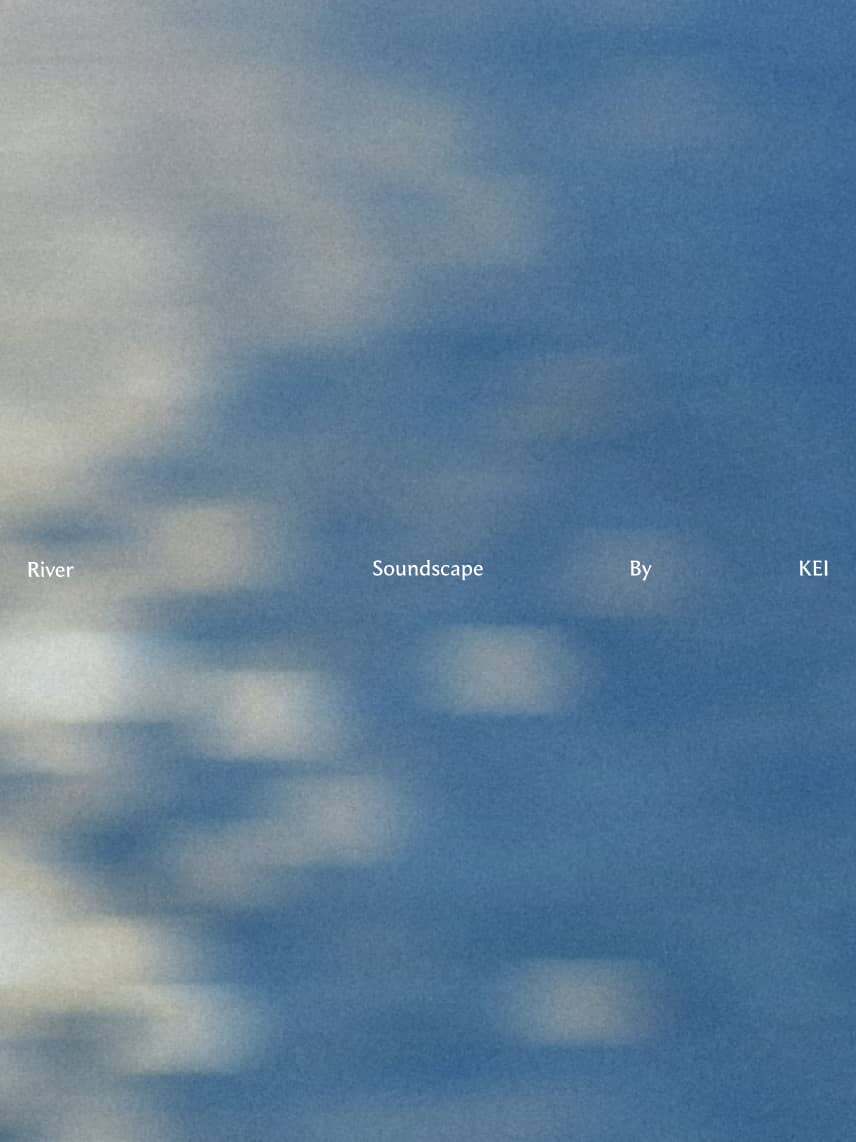 River Soundscape By KEI